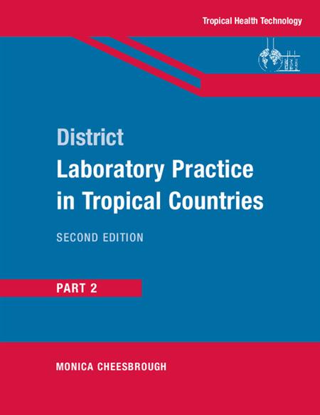 DISTRICT LABORTARY PRACTICE IN TROPICAL COUNTRIES PART TWO MONICA CHEESBROUGH Second